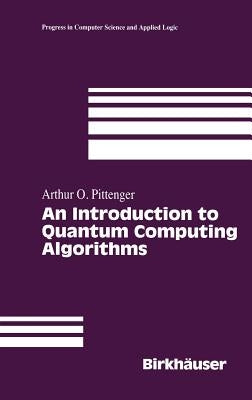 An Introduction to Quantum Computing Algorithms by Pittenger, Arthur O.