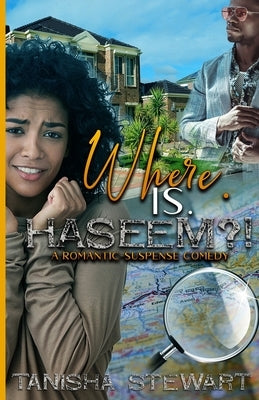 Where. Is. Haseem?!: A Romantic-Suspense Comedy by Bree, Iesha