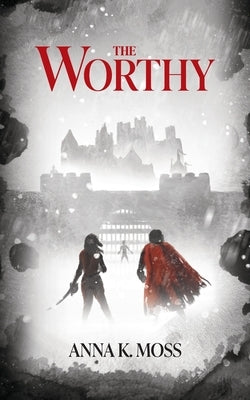 The Worthy by Moss, Anna K.