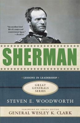 Sherman: Lessons in Leadership by Woodworth, Steven E.