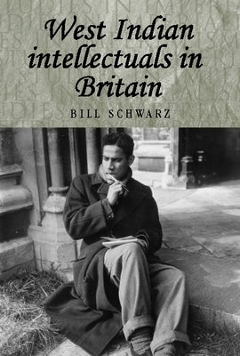 West Indian Intellectuals in Britain by Thompson, Andrew