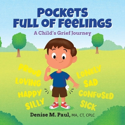 Pockets Full of Feelings: A Child's Grief Journey by Paul, Denise M.