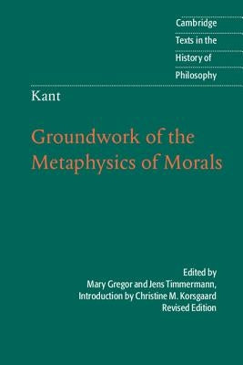 Kant: Groundwork of the Metaphysics of Morals by Korsgaard, Christine M.