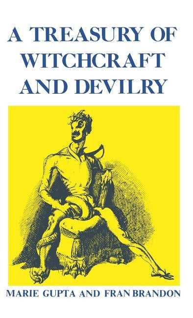 A Treasury of Wtichcraft and Devilry by Gupta, Marie