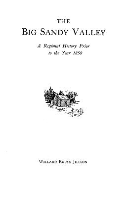 The Big Sandy Valley by Jillson, Willard Rouse