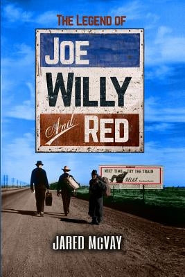 The Legend of Joe, Willy, and Red by McVay, Jared