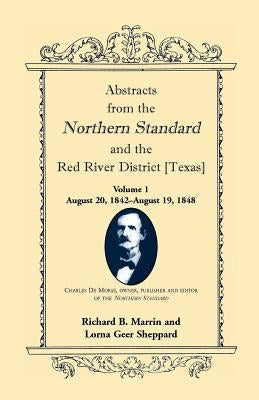Abstracts from the Northern Standard and the Red River District [Texas]: August 20, 1842-August 19, 1848 by Marrin, Richard B.