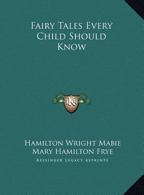 Fairy Tales Every Child Should Know by Mabie, Hamilton Wright
