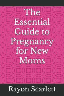 The Essential Guide to Pregnancy for New Moms by McNish, Sheka-Gaye