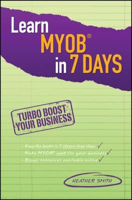 Learn Myob in 7 Days by Smith, Heather