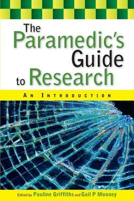 The Paramedic's Guide to Research: An Introduction by Griffiths, Pauline