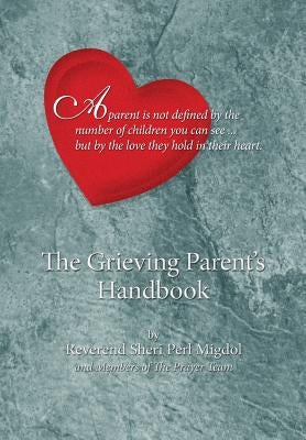 The Grieving Parent's Handbook by Perl Migdol, Sheri