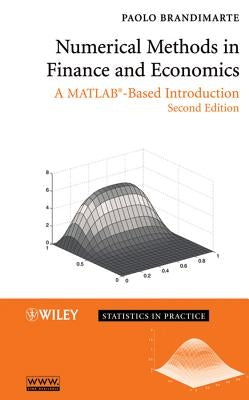 Numerical Methods in Finance and Economics: A Matlab-Based Introduction by Brandimarte, Paolo