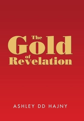 The Gold of Revelation by Hajny, Ashley DD