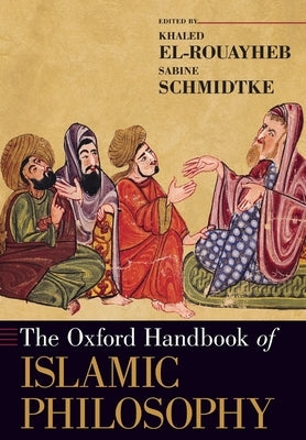 The Oxford Handbook of Islamic Philosophy by El-Rouayheb, Khaled