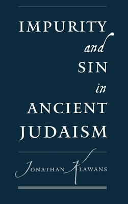 Impurity and Sin in Ancient Judaism by Klawans, Jonathan