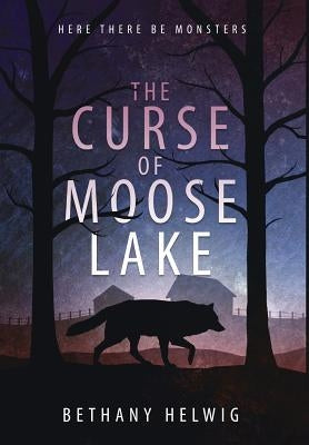 The Curse of Moose Lake by Helwig, Bethany