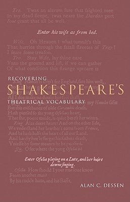 Recovering Shakespeare's Theatrical Vocabulary by Dessen, Alan C.