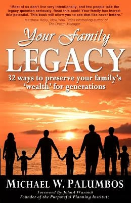 Your Family Legacy: 32 ways to preserve your family's 'wealth' for generations by Palumbos, Martin F.