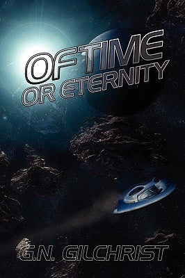 Of Time or Eternity by Gilchrist, G. N.