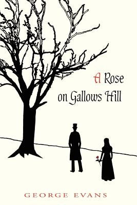 A Rose on Gallows Hill by Evans, George