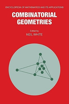 Combinatorial Geometries by White, Neil