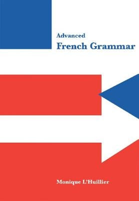 Advanced French Grammar by L'Huillier, Monique