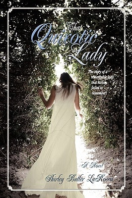 That Quixotic Lady: The story of a remarkable lady that history failed to remember! by Larocca, Shirley Butler