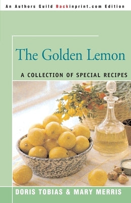 The Golden Lemon: A Collection of Special Recipes by Tobias, Doris