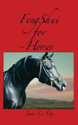 Feng Shui for Horses by Fox, Jane Li