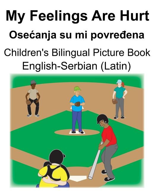English-Serbian (Latin) My Feelings Are Hurt/Osecanja su mi povređena Children's Bilingual Picture Book by Carlson, Suzanne