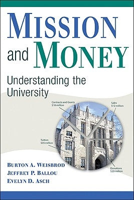 Mission and Money: Understanding the University by Weisbrod, Burton A.