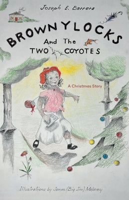 Brownylocks and the Two Coyotes (A Christmas Story): The GPS Device by Barrera, Joseph E.