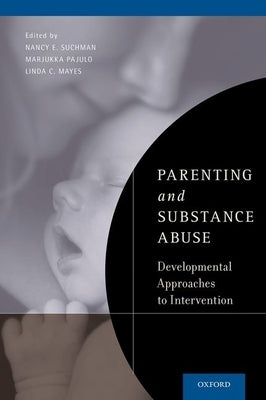 Parenting and Substance Abuse: Developmental Approaches to Intervention by Suchman, Nancy E.