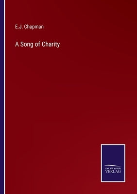 A Song of Charity by Chapman, E. J.