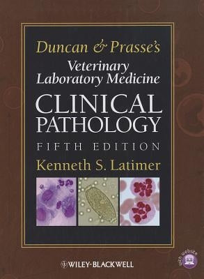Duncan and Prasse's Veterinary Laboratory Medicine by Latimer, Kenneth S.