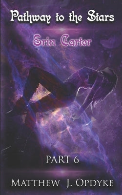 Pathway to the Stars: Erin Carter by Opdyke, Matthew