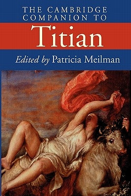 The Cambridge Companion to Titian by Meilman, Patricia