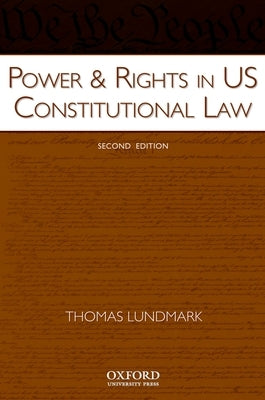 Power & Rights in US Constitutional Law by Lundmark, Thomas