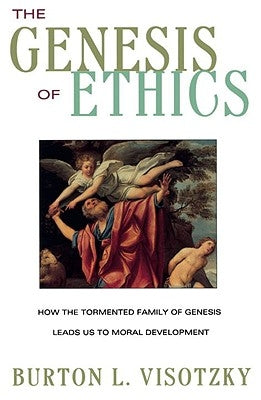 The Genesis of Ethics by Visotzky, Burton L.