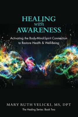 Healing with Awareness: Activating the Body-Mind-Spirit Connection to Restore Health & Well-Being by Sell, Colleen