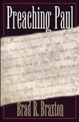 Preaching Paul by Braxton, Brad R.