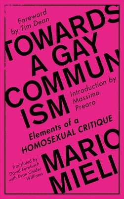 Towards a Gay Communism: Elements of a Homosexual Critique by Mieli, Mario