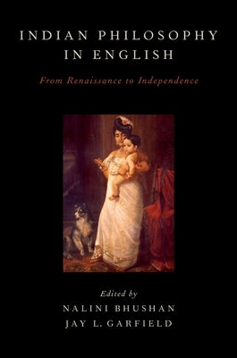 Indian Philosophy in English: From Renaissance to Independence by Bhushan, Nalini