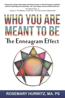 Who You Are Meant To Be: The Enneagram Effect by Hurwitz, Rosemary