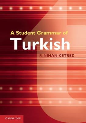 A Student Grammar of Turkish by Ketrez, F. Nihan