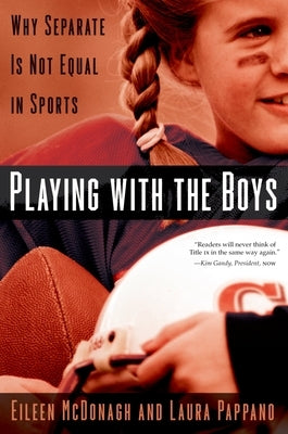 Playing with the Boys: Why Separate Is Not Equal in Sports by McDonagh, Eileen
