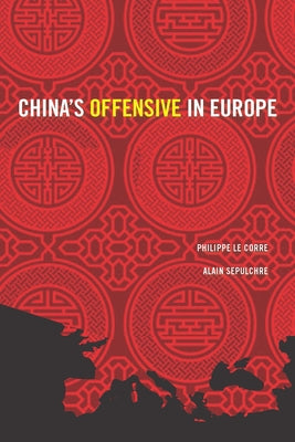 China's Offensive in Europe by Le Corre, Philippe