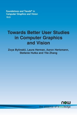 Towards Better User Studies in Computer Graphics and Vision by Bylinskii, Zoya