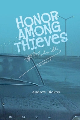 Honor Among Thieves: The Cinema of Jean-Pierre Melville by Dickos, Andrew